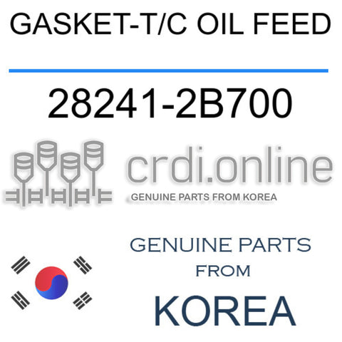 [ORIGINAL] GASKET-T/C OIL FEED 28241-2B700 282412B700 28241 2B700