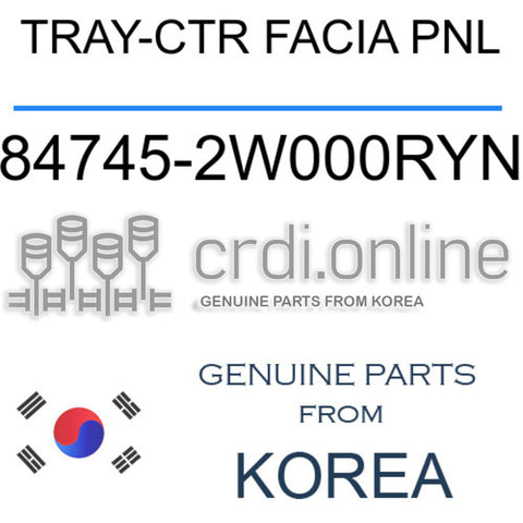 TRAY-CTR FACIA PNL [ORIGINAL] 84745-2W000RYN 847452W000RYN 84745 2W000RYN