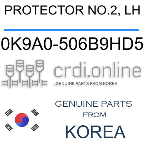 PROTECTOR NO.2, LH [ORIGINAL] 0K9A0-506B9HD5 0K9A0506B9HD5 0K9A0 506B9HD5