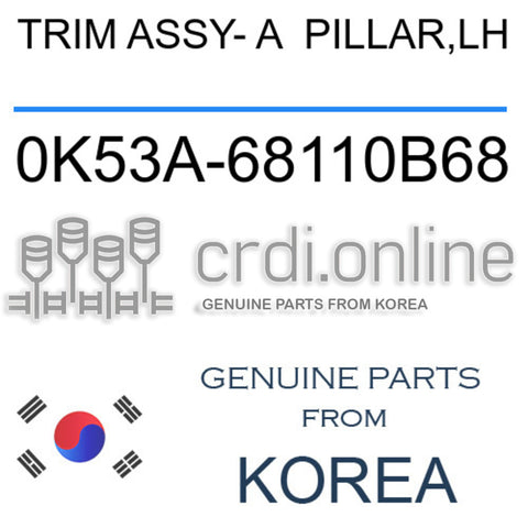TRIM ASSY- A  PILLAR,LH 0K53A-68110B68 0K53A68110B68 0K53A 68110B68