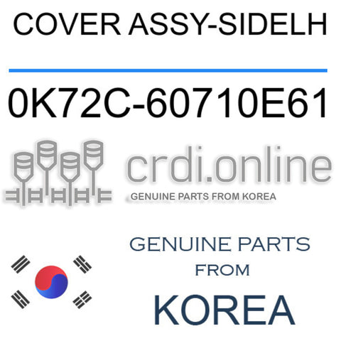 COVER ASSY-SIDELH 0K72C-60710E61 0K72C60710E61 0K72C 60710E61