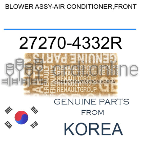 BLOWER ASSY-AIR CONDITIONER,FRONT [ORIGINAL] 27270-4332R 272704332R 27270 4332R