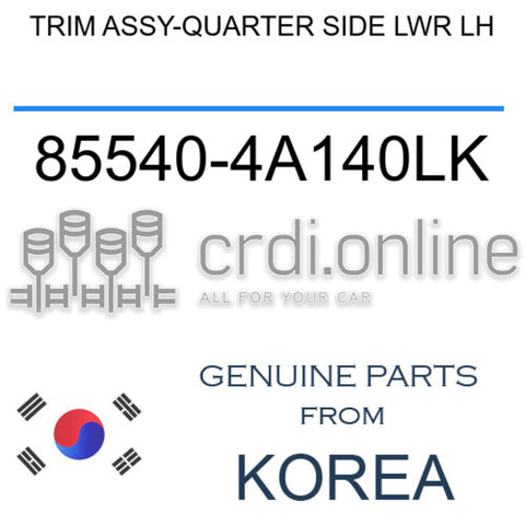 TRIM ASSY-QUARTER SIDE LWR LH 85540-4A140LK 855404A140LK 85540 4A140LK