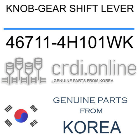 KNOB-GEAR SHIFT LEVER [ORIGINAL] 46711-4H101WK 467114H101WK 46711 4H101WK