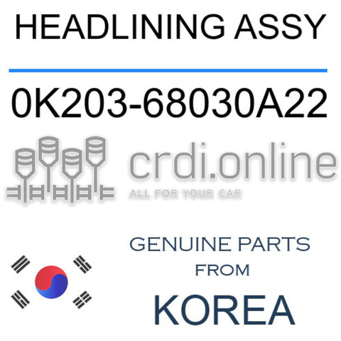 HEADLINING ASSY [ORIGINAL] 0K203-68030A22 0K20368030A22 0K203 68030A22