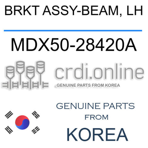 BRKT ASSY-BEAM, LH [ORIGINAL] MDX50-28420A MDX5028420A MDX50 28420A