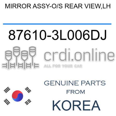 MIRROR ASSY-O/S REAR VIEW,LH [ORIGINAL] 87610-3L006DJ 876103L006DJ 87610 3L006DJ