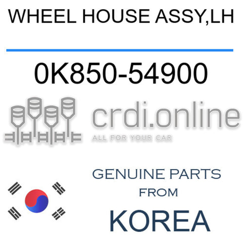 WHEEL HOUSE ASSY,LH 0K850-54900 0K85054900 0K850 54900