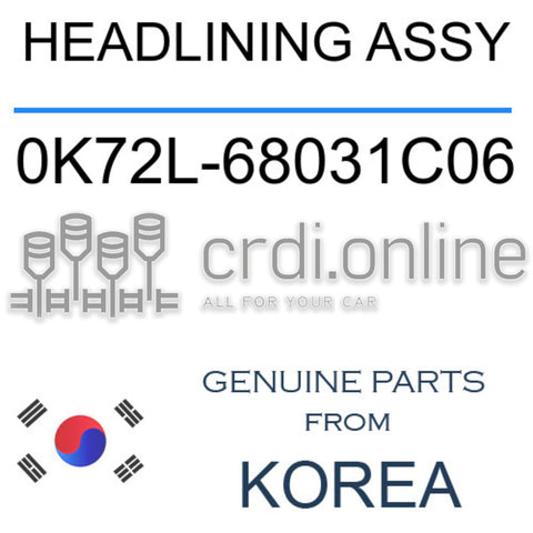HEADLINING ASSY [ORIGINAL] 0K72L-68031C06 0K72L68031C06 0K72L 68031C06