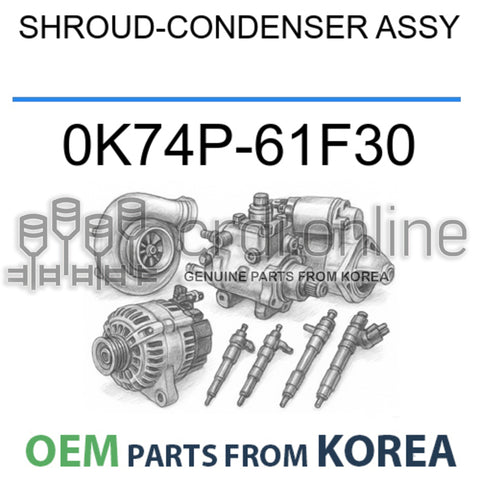 SHROUD-CONDENSER ASSY [OEM] 0K74P-61F30 0K74P61F30 0K74P 61F30