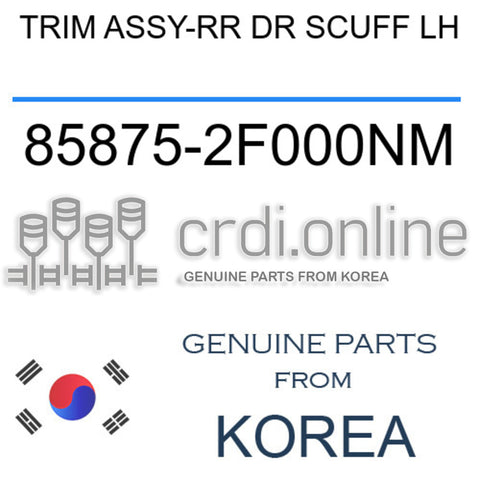 TRIM ASSY-RR DR SCUFF LH 85875-2F000NM 858752F000NM 85875 2F000NM