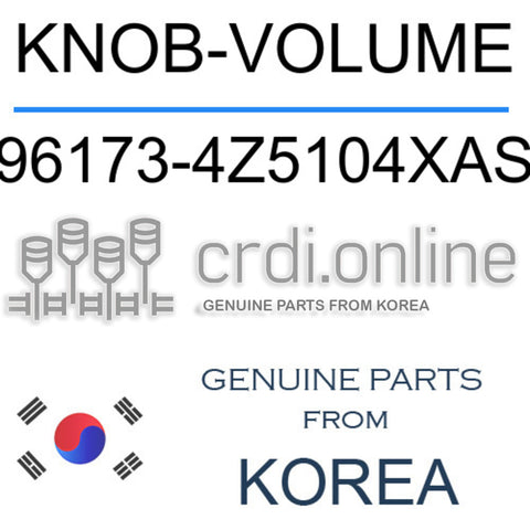 KNOB-VOLUME 96173-4Z5104XAS 961734Z5104XAS 96173 4Z5104XAS