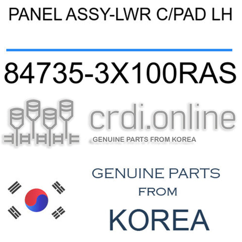 PANEL ASSY-LWR C/PAD LH [ORIGINAL] 84735-3X100RAS 847353X100RAS 84735 3X100RAS