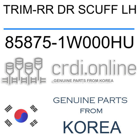 TRIM-RR DR SCUFF LH 85875-1W000HU 858751W000HU 85875 1W000HU
