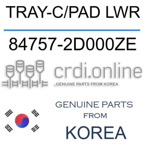TRAY-C/PAD LWR [ORIGINAL] 84757-2D000ZE 847572D000ZE 84757 2D000ZE