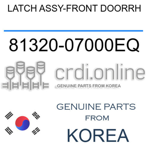 LATCH ASSY-FRONT DOORRH [ORIGINAL] 81320-07000EQ 8132007000EQ 81320 07000EQ