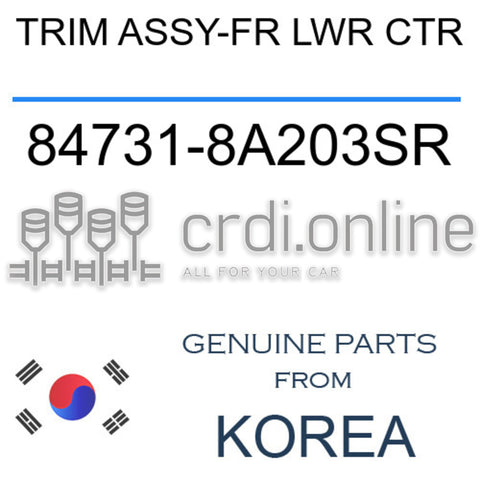 TRIM ASSY-FR LWR CTR 84731-8A203SR 847318A203SR 84731 8A203SR