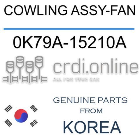 COWLING ASSY-FAN [ORIGINAL] 0K79A-15210A 0K79A15210A 0K79A 15210A