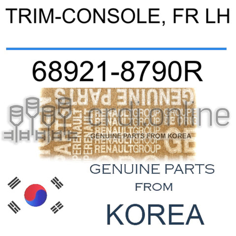 TRIM-CONSOLE, FR LH [ORIGINAL] 68921-8790R 689218790R 68921 8790R