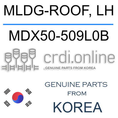 MLDG-ROOF, LH MDX50-509L0B MDX50509L0B MDX50 509L0B