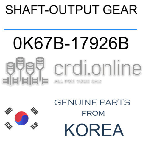 SHAFT-OUTPUT GEAR [ORIGINAL] 0K67B-17926B 0K67B17926B 0K67B 17926B