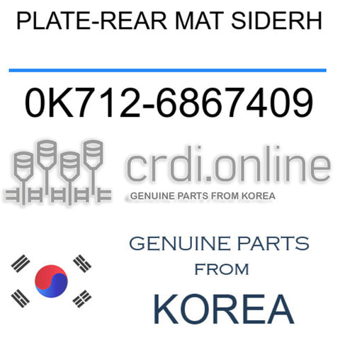 PLATE-REAR MAT SIDERH 0K712-6867409 0K7126867409 0K712 6867409