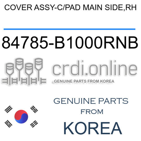 COVER ASSY-C/PAD MAIN SIDE,RH 84785-B1000RNB 84785B1000RNB 84785 B1000RNB