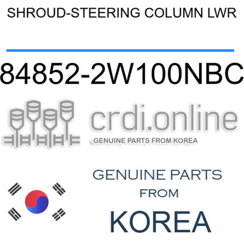 SHROUD-STEERING COLUMN LWR [ORIGINAL] 84852-2W100NBC 848522W100NBC 84852 2W100NBC