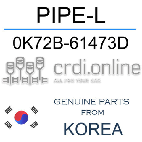 PIPE-L [ORIGINAL] 0K72B-61473D 0K72B61473D 0K72B 61473D