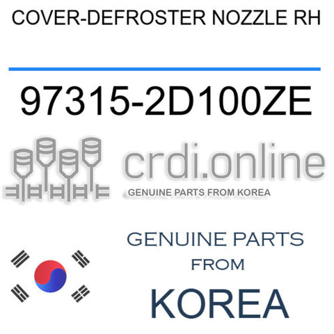 COVER-DEFROSTER NOZZLE RH 97315-2D100ZE 973152D100ZE 97315 2D100ZE