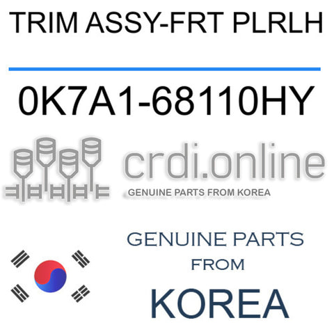 TRIM ASSY-FRT PLRLH [ORIGINAL] 0K7A1-68110HY 0K7A168110HY 0K7A1 68110HY