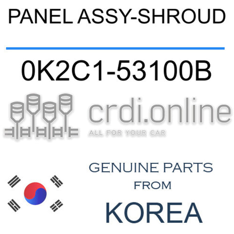 PANEL ASSY-SHROUD [ORIGINAL] 0K2C1-53100B 0K2C153100B 0K2C1 53100B