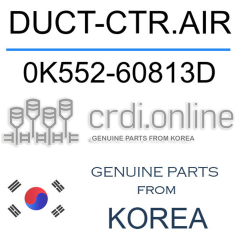 DUCT-CTR.AIR [ORIGINAL] 0K552-60813D 0K55260813D 0K552 60813D