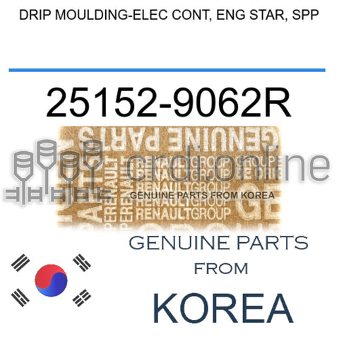 DRIP MOULDING-ELEC CONT, ENG STAR, SPP [ORIGINAL] 25152-9062R 251529062R 25152 9062R
