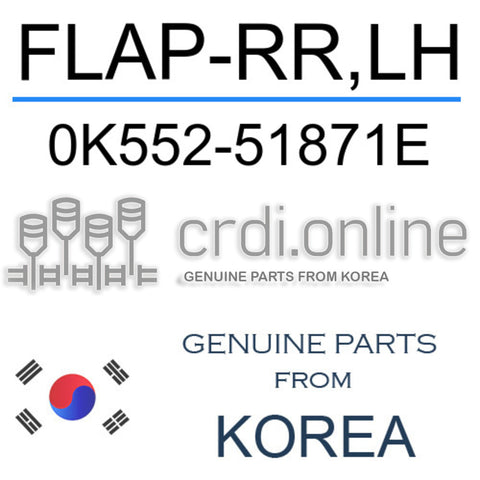 FLAP-RR,LH 0K552-51871E 0K55251871E 0K552 51871E