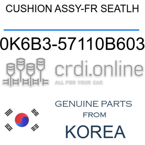 CUSHION ASSY-FR SEATLH [ORIGINAL] 0K6B3-57110B603 0K6B357110B603 0K6B3 57110B603