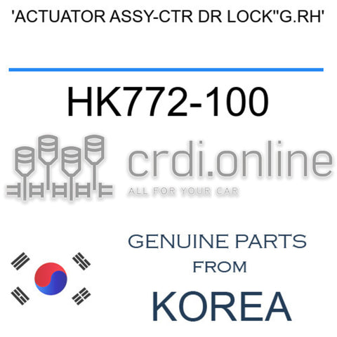 'ACTUATOR ASSY-CTR DR LOCK''G.RH' HK772-100 HK772100 HK772 100