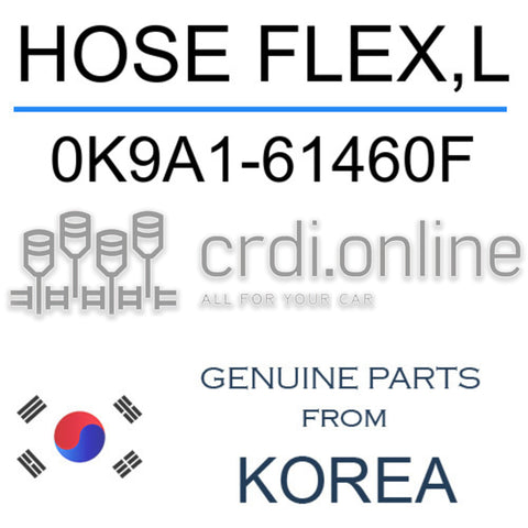 HOSE FLEX,L [ORIGINAL] 0K9A1-61460F 0K9A161460F 0K9A1 61460F