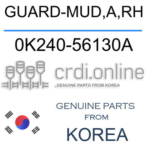GUARD-MUD,A,RH [ORIGINAL] 0K240-56130A 0K24056130A 0K240 56130A