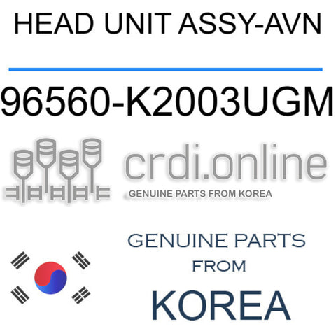 HEAD UNIT ASSY-AVN [ORIGINAL] 96560-K2003UGM 96560K2003UGM 96560 K2003UGM
