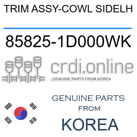 TRIM ASSY-COWL SIDELH [ORIGINAL] 85825-1D000WK 858251D000WK 85825 1D000WK