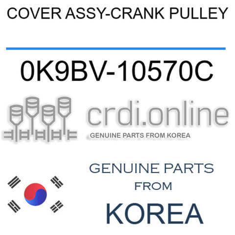 COVER ASSY-CRANK PULLEY [ORIGINAL] 0K9BV-10570C 0K9BV10570C 0K9BV 10570C