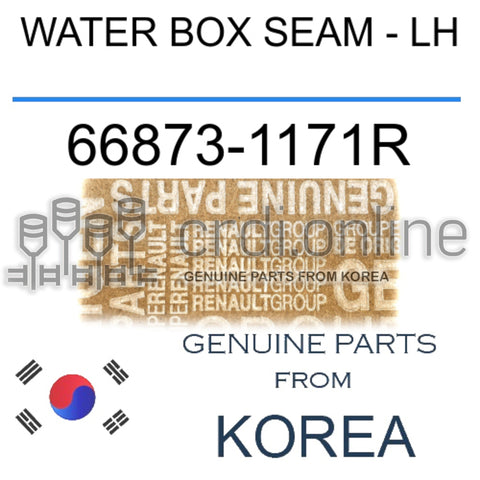 WATER BOX SEAM - LH [ORIGINAL] 66873-1171R 668731171R 66873 1171R