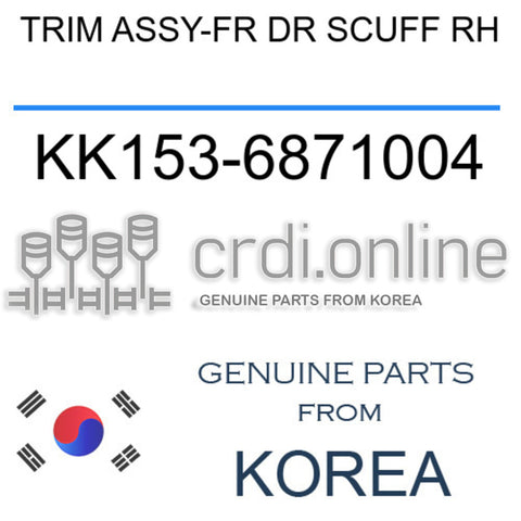 TRIM ASSY-FR DR SCUFF RH [ORIGINAL] KK153-6871004 KK1536871004 KK153 6871004