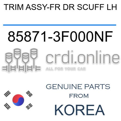 TRIM ASSY-FR DR SCUFF LH 85871-3F000NF 858713F000NF 85871 3F000NF