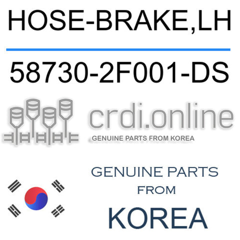 HOSE-BRAKE,LH [ORIGINAL] 58730-2F001-DS 587302F001-DS 58730 2F001-DS