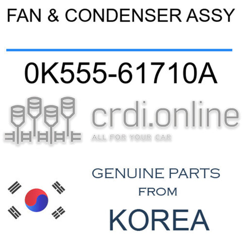 FAN & CONDENSER ASSY [ORIGINAL] 0K555-61710A 0K55561710A 0K555 61710A