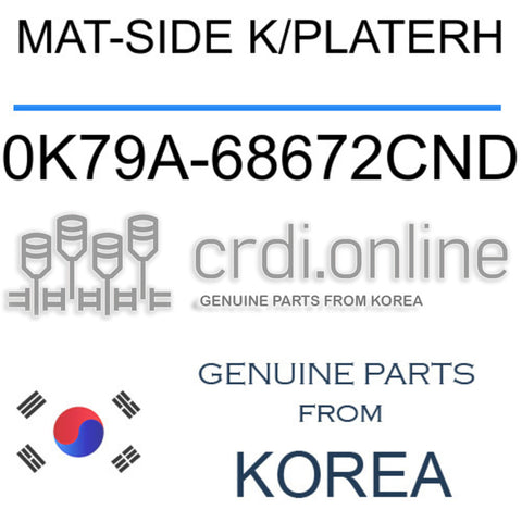 MAT-SIDE K/PLATERH [ORIGINAL] 0K79A-68672CND 0K79A68672CND 0K79A 68672CND