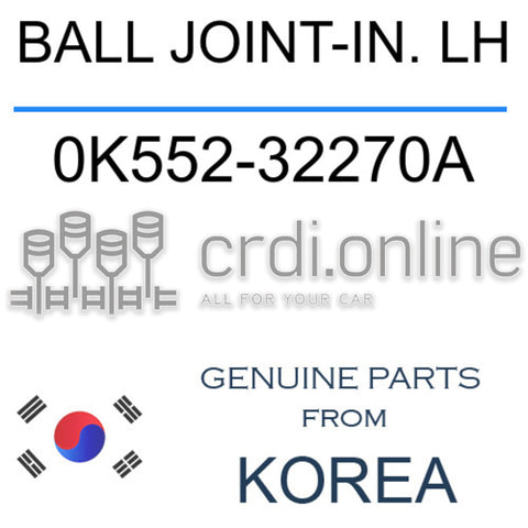 BALL JOINT-IN. LH 0K552-32270A 0K55232270A 0K552 32270A