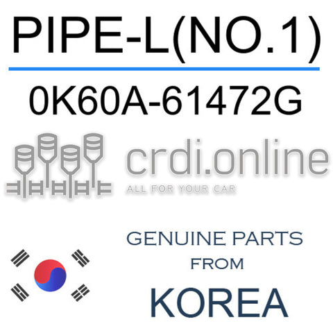 PIPE-L(NO.1) [ORIGINAL] 0K60A-61472G 0K60A61472G 0K60A 61472G